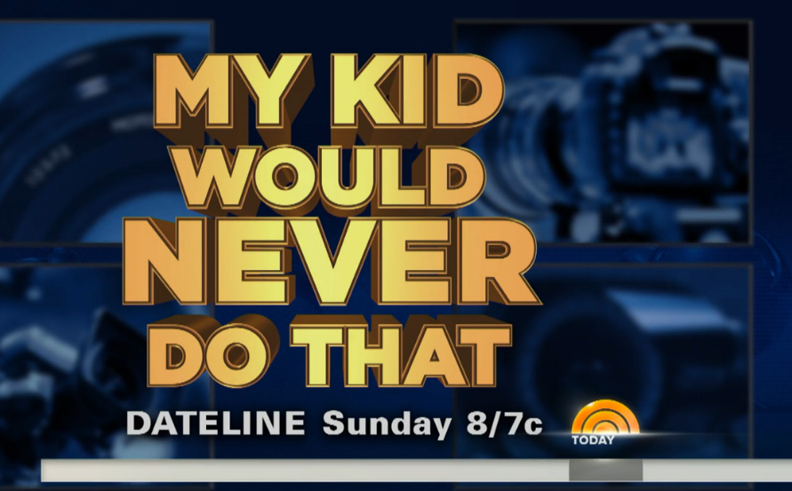 Promotional card. My Kid Would Never Do That. Dateline Sunday 8/7c. 